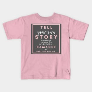 TELL YOUR OWN STORY Kids T-Shirt
